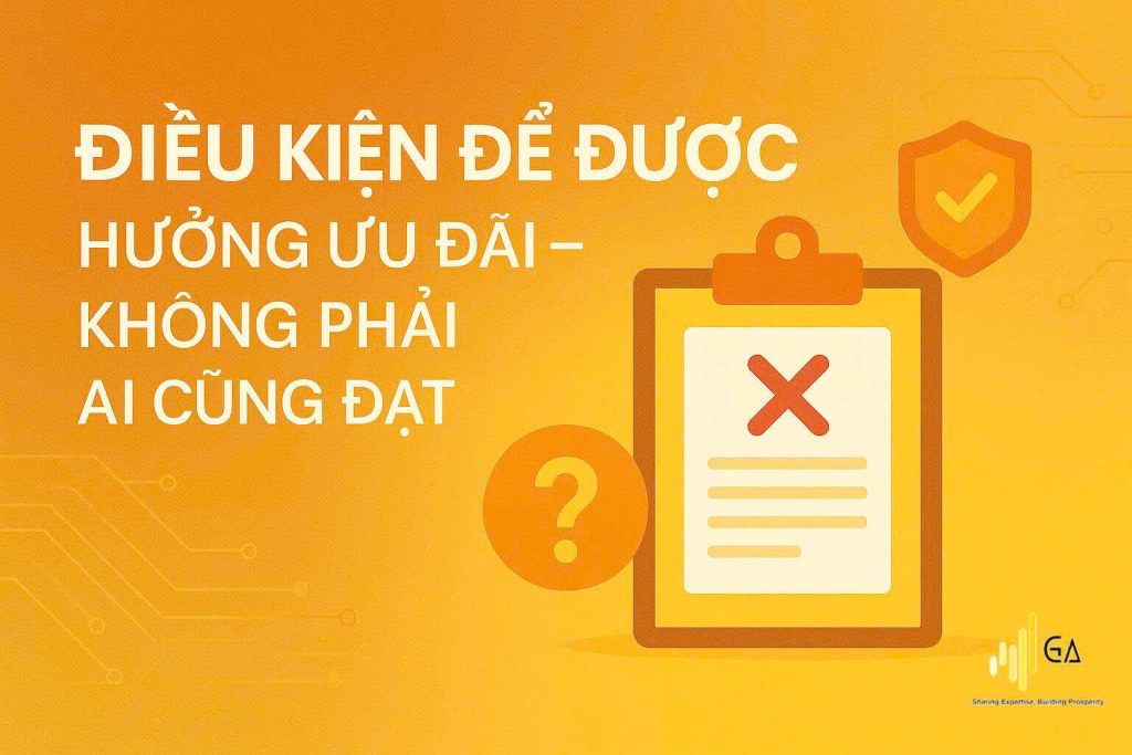 ĐIỀU KIỆN ĐỂ ĐƯỢC HƯỞNG ƯU ĐÃI THUẾ CHO DOANH NGHIỆP – KHÔNG PHẢI AI CŨNG ĐẠT